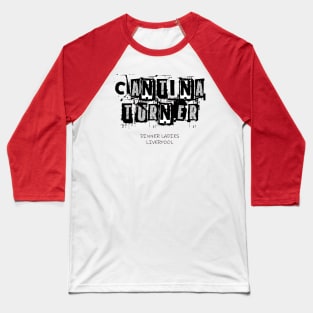 Cantina Turner - Dinner Ladies Logo (Black and White Text) Baseball T-Shirt